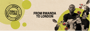 Introducing Farms to Futures: Coffee Creating Impact From Rwanda to the UK