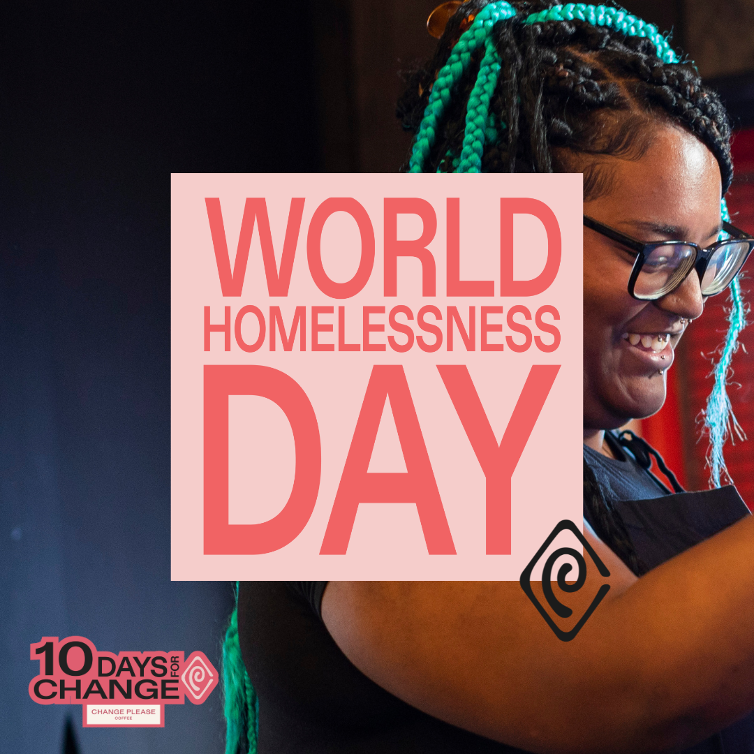 World Homeless Day 2024 – Change Please